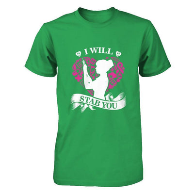 I Will Stab You Student Nurse Graduation-T-Shirt & Hoodie-Premium T-Shirt-Kelly Green