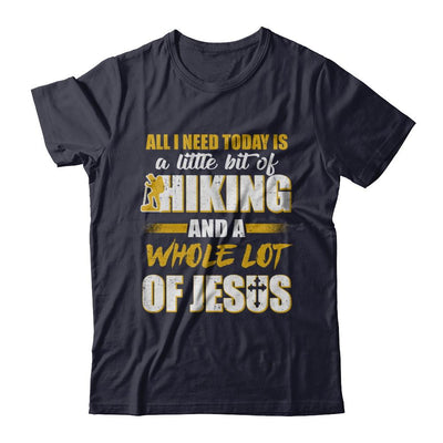 All I Need Today Is A Little Bit Of Hiking And A Whole Lot Of Jesus-T-Shirt & Hoodie-Premium T-Shirt-Midnight Navy