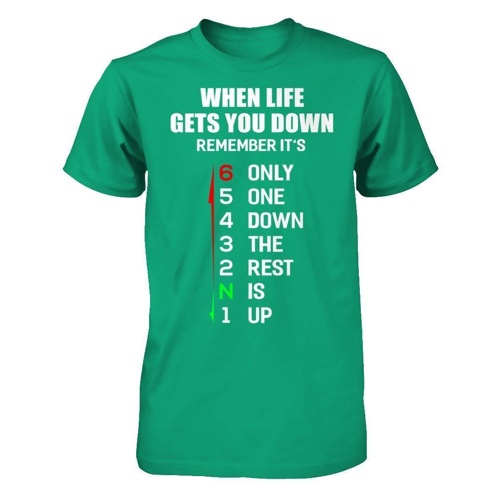 When Life Gets You Down Remember It's Only One Down The Rest Is Up-T-Shirt & Hoodie-Classic T-Shirt-Kelly Green