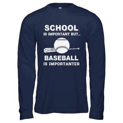School Important Baseball Is Importanter Gift-T-Shirt & Hoodie-Long Sleeve T-Shirt-Navy