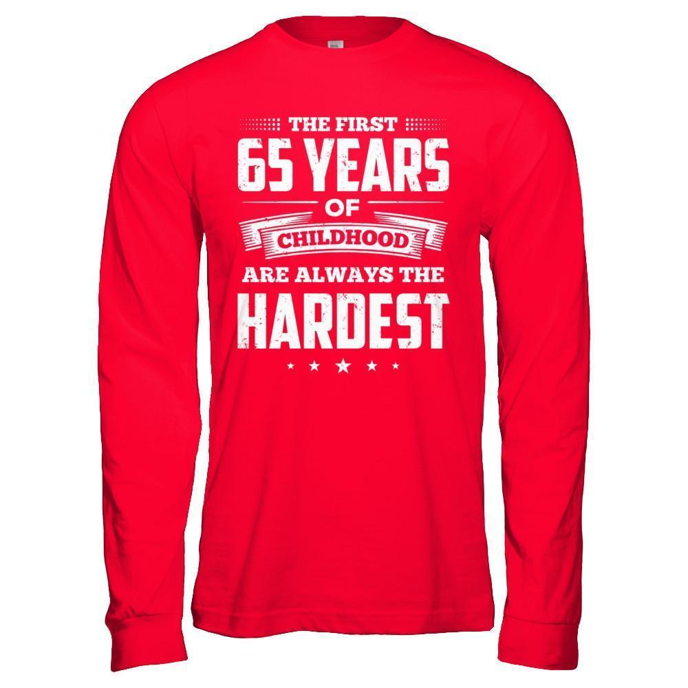 The First 65 Years Of Childhood Are Always The Hardest Birthday-T-Shirt & Hoodie-Long Sleeve T-Shirt-Red