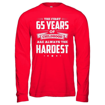 The First 65 Years Of Childhood Are Always The Hardest Birthday-T-Shirt & Hoodie-Long Sleeve T-Shirt-Red
