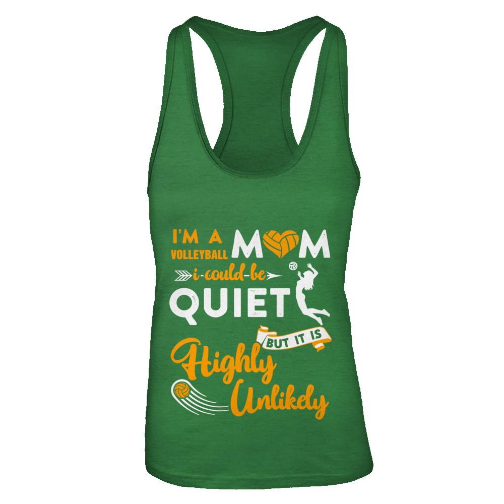 I'm A Volleyball Mom I Could Be Quiet It Is Highly Unilkely-T-Shirt & Tank Top-Women's Ideal Racerback Tank-Kelly Green
