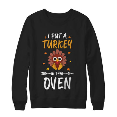 I Put A Turkey In That Oven Thanksgiving-T-Shirt & Sweatshirt-Crewneck Sweatshirt-Black