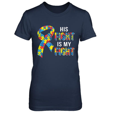 His Fight Is My Fight Autism Awareness-T-Shirt & Hoodie-Women's T-Shirt-Navy