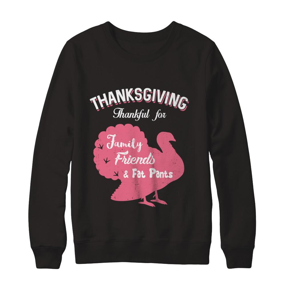 Thanksgiving Thankful For Family Friends Fat Pants Turkey-T-Shirt & Sweatshirt-Crewneck Sweatshirt-Black