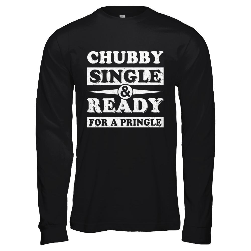 Chubby Single And Ready For A Pringle-T-Shirt & Hoodie-Long Sleeve T-Shirt-Black