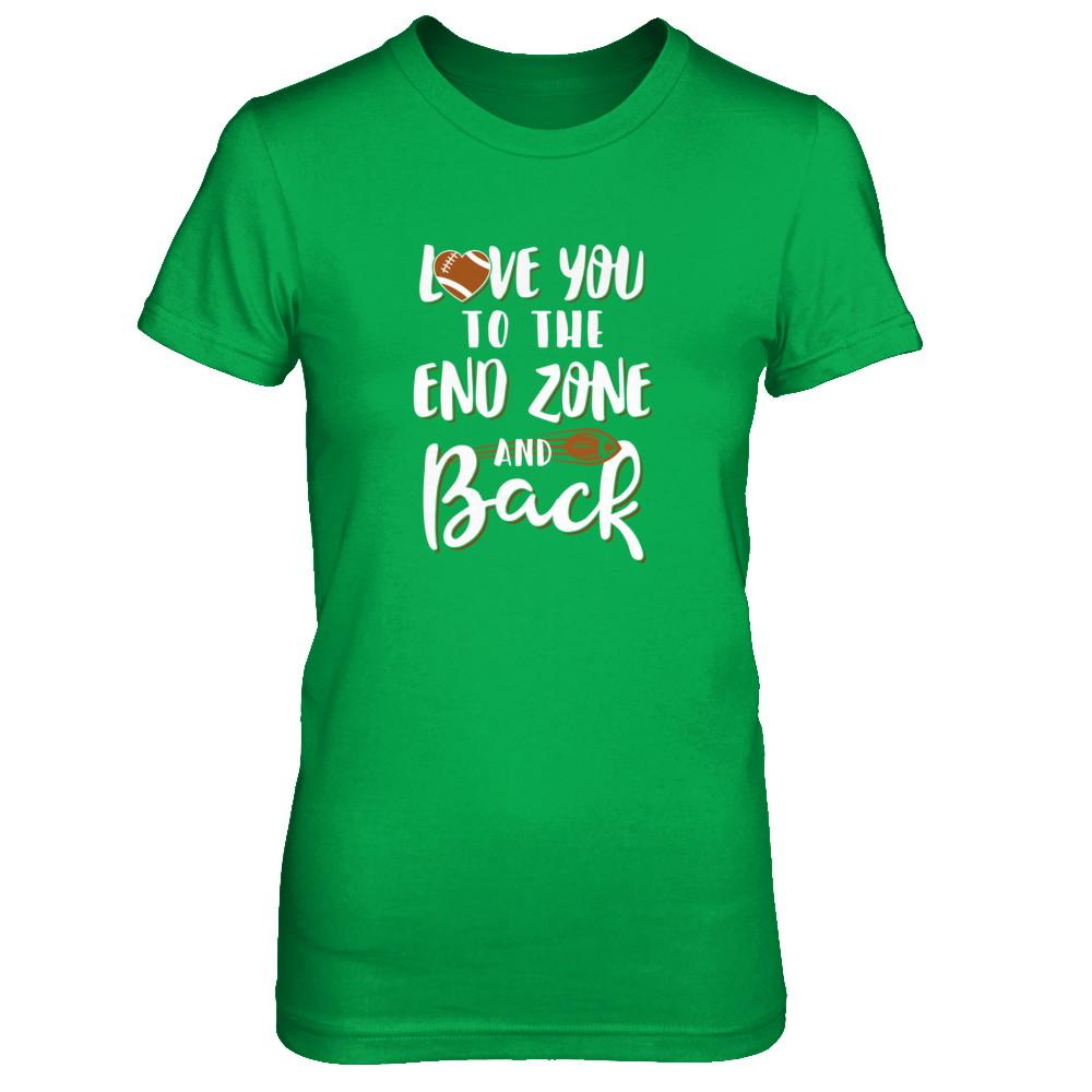 Love You To The End Zone And Back Funny Football-T-Shirt & Tank Top-Women's T-Shirt-Irish Green