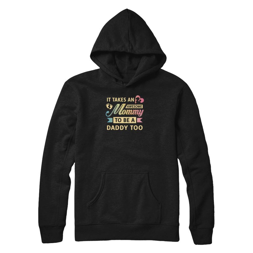 It Takes An Awesome Mommy To Be A Daddy Too-T-Shirt & Tank Top-Pullover Hoodie-Black