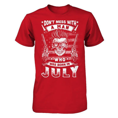 Don't Mess With A Man Who Was Born In July-T-Shirt & Hoodie-Classic T-Shirt-Red
