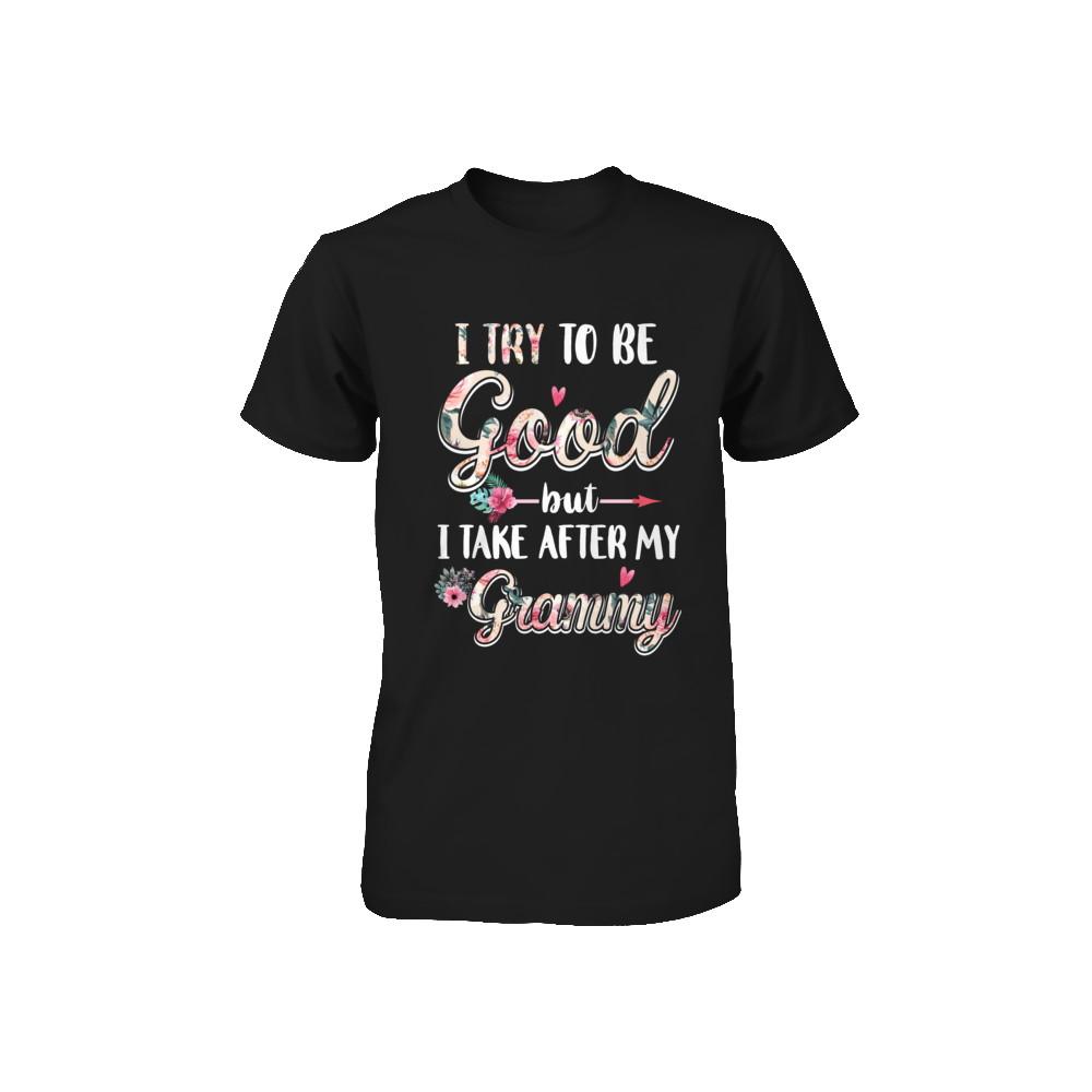 Toddler Kids I Try To Be Good But I Take After My Grammy Youth-Youth Shirt-Toddler T-Shirt-Black