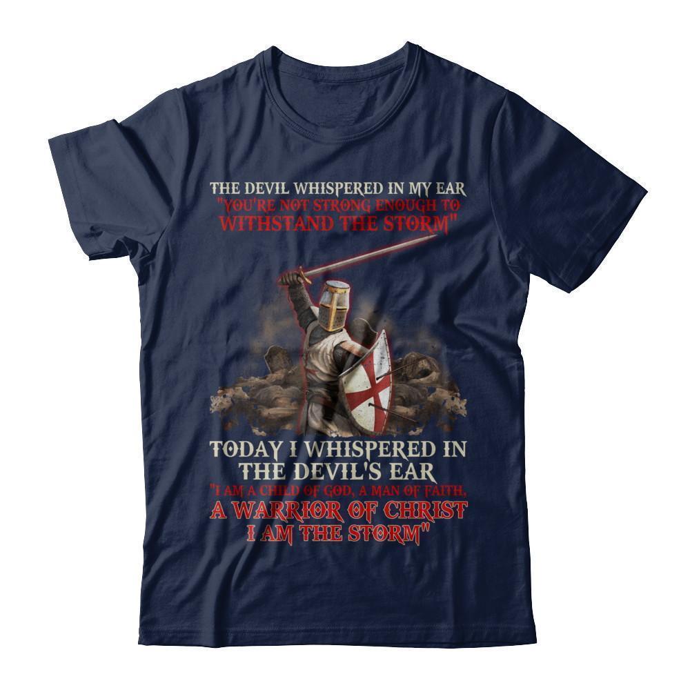 Knight Templar I Am A Child Of God A Warrior Of Christ I Am The Storm-T-Shirt & Hoodie-Classic T-Shirt-Navy