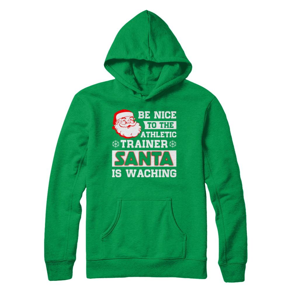 Be Nice To The Athletic Trainer Santa Is Watching-T-Shirt & Hoodie-Pullover Hoodie-Irish Green