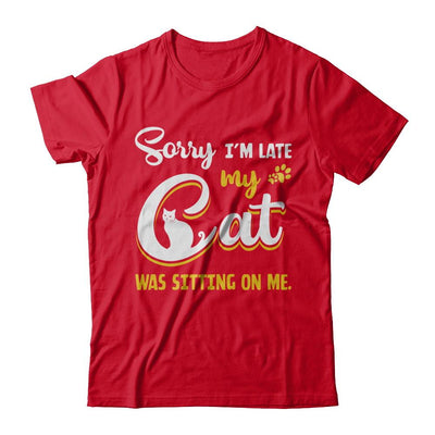 Sorry I'm Late My Cat Was Sitting On Me-T-Shirt & Hoodie-Premium T-Shirt-Red