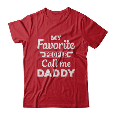 My Favorite People Call Me Daddy Fathers Day Gift-T-Shirt & Hoodie-Classic T-Shirt-Red