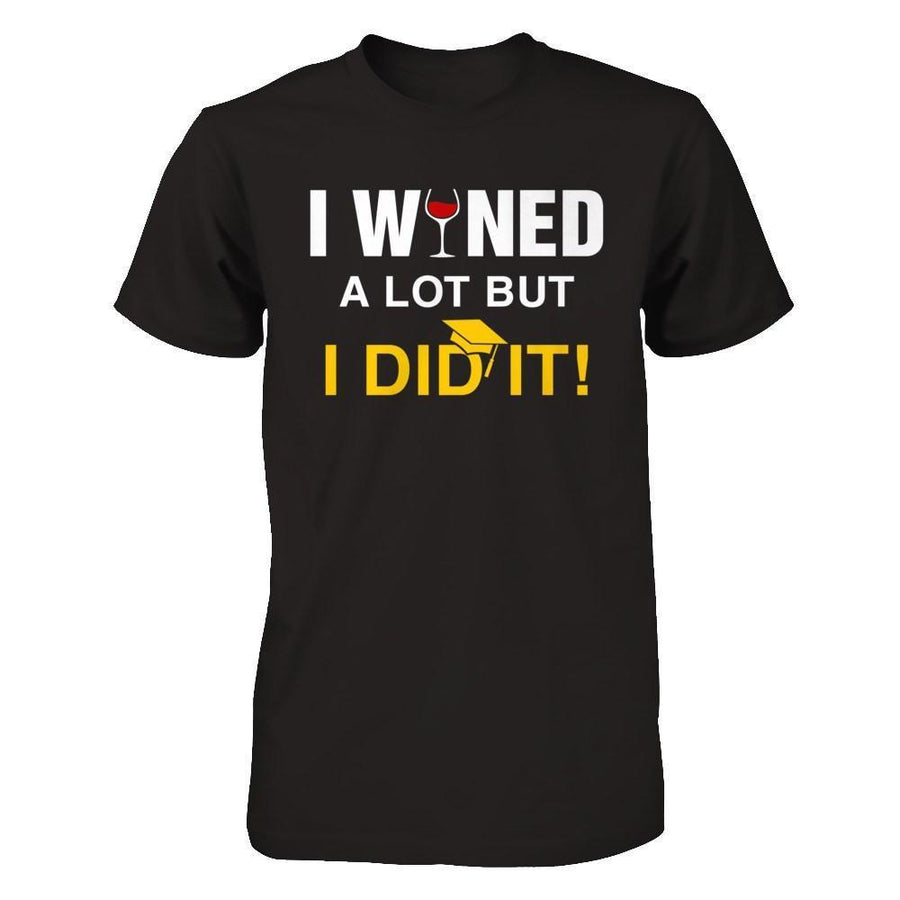 I Wined A Lot But I Did It Graduate-T-Shirt & Hoodie-Premium T-Shirt-Black