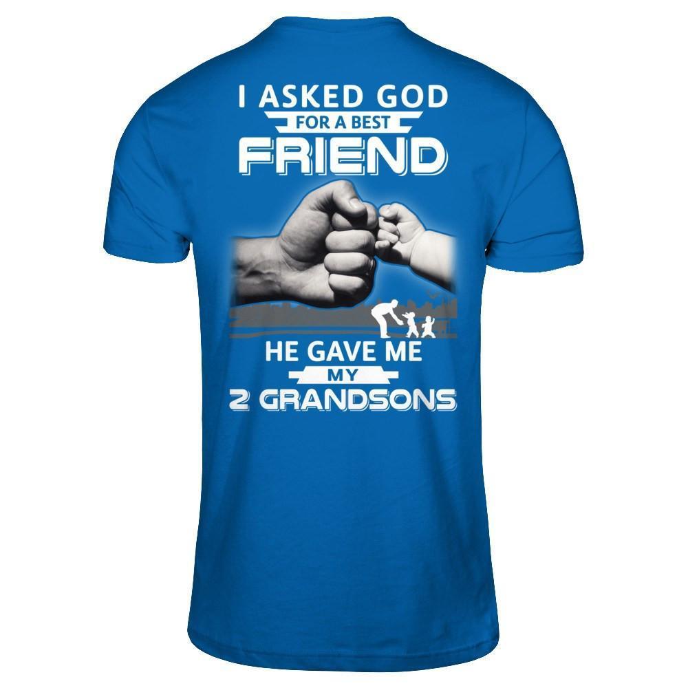I Asked God For A Best Friend He Gave Me My Two Grandsons-T-Shirt & Hoodie-Classic T-Shirt-Royal