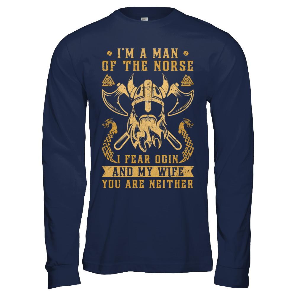 Viking I Am The Man Of The Norse I Fear Odin And My Wife-T-Shirt & Hoodie-Long Sleeve T-Shirt-Navy