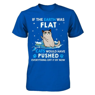 If The Earth Was Flat Cats Would Have Pushed Everything Off-T-Shirt & Hoodie-Premium T-Shirt-Royal