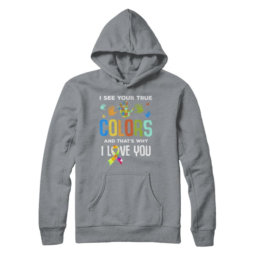 I See Your True Colors That's Why I Love You Autism-T-Shirt & Hoodie-