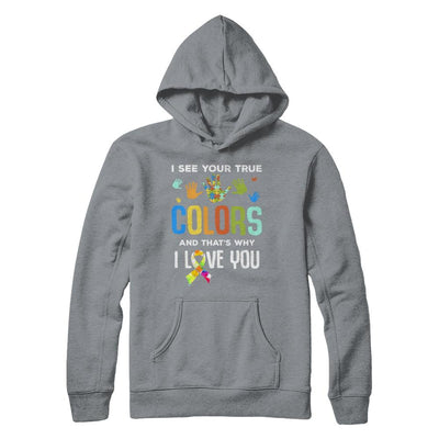 I See Your True Colors That's Why I Love You Autism-T-Shirt & Hoodie-