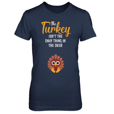Turkey Isn't The Only Thing In The Oven Pregnancy Mom-T-Shirt & Sweatshirt-Women's T-Shirt-Navy