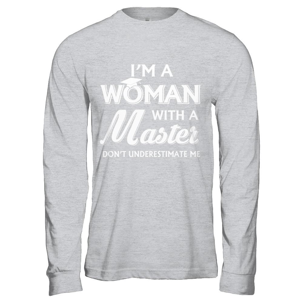 I'm A Woman With A Masters Degree Graduation Gift-T-Shirt & Hoodie-Long Sleeve T-Shirt-Sport Grey