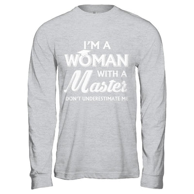 I'm A Woman With A Masters Degree Graduation Gift-T-Shirt & Hoodie-Long Sleeve T-Shirt-Sport Grey
