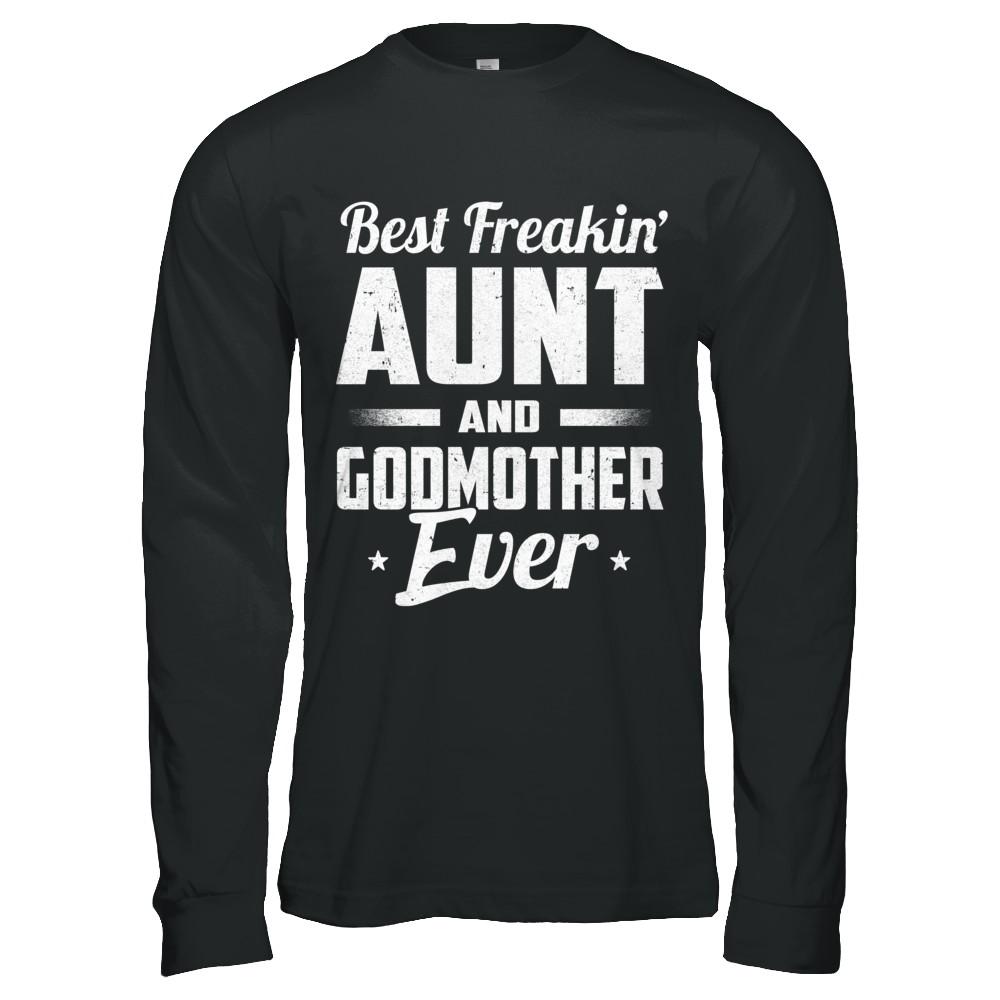 Best Freakin Aunt And Godmother Ever-T-Shirt & Hoodie-Long Sleeve T-Shirt-Black
