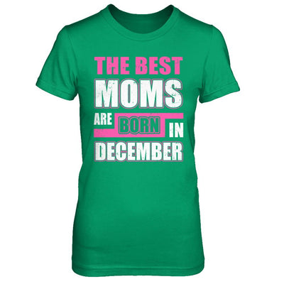 The Best Moms Are Born In December-T-Shirt & Hoodie-Women's T-Shirt-Irish Green