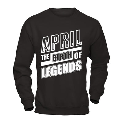 April The Birth Of Legends-T-Shirt & Hoodie-Crewneck Sweatshirt-Black