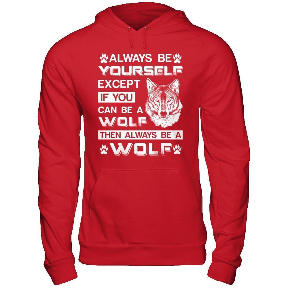 Always Be Yourself Except If You Can Be A Wolf-T-Shirt & Hoodie-Pullover Hoodie-Red