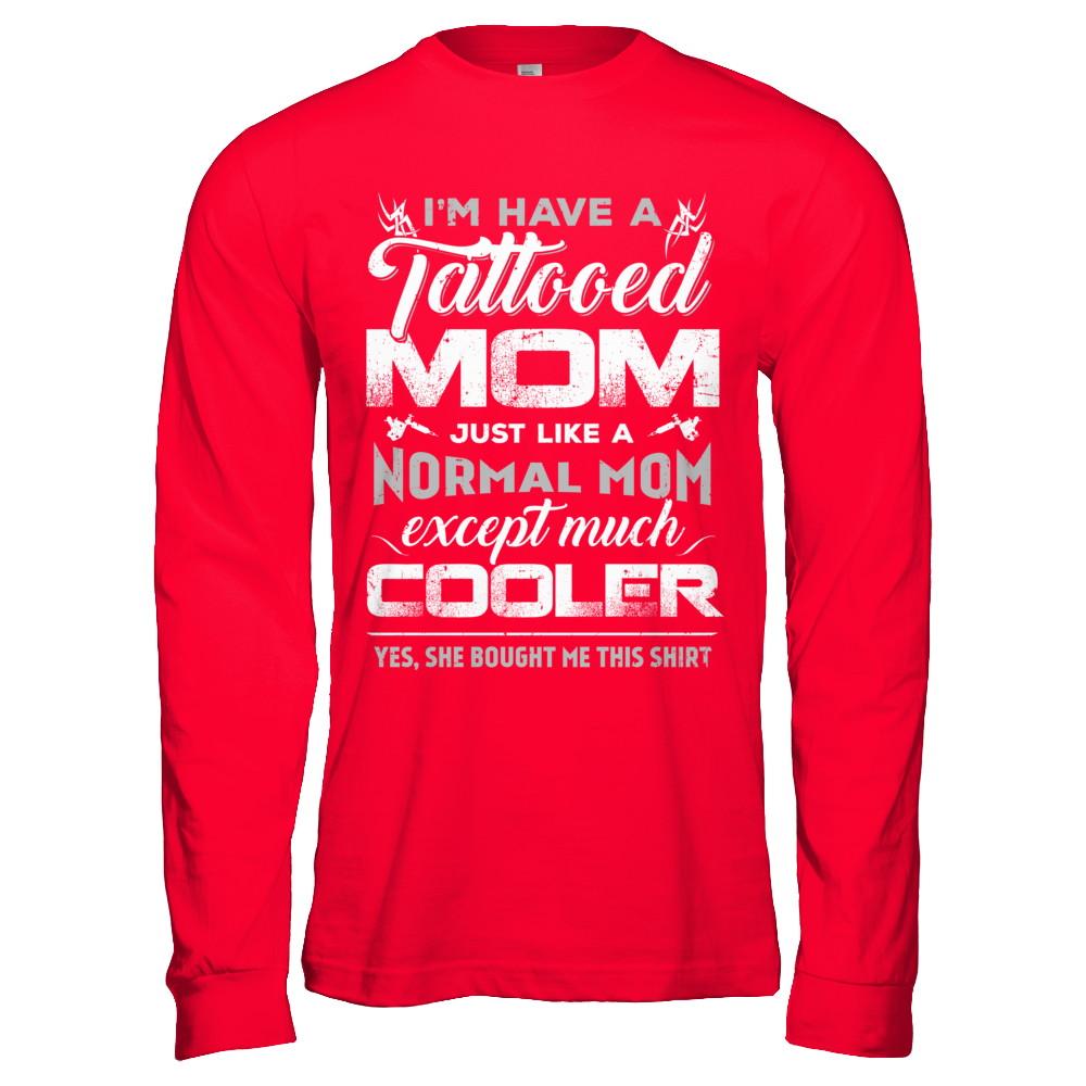 I Have A Tattooed Mom Like A Normal Mom But Cooler-T-Shirt & Hoodie-Long Sleeve T-Shirt-Red