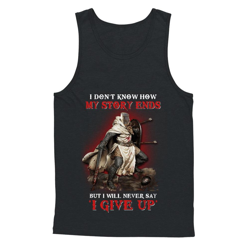 How My Story Ends But It Will Never Say I Gave Up Knight-T-Shirt & Hoodie-Unisex Tank-Black