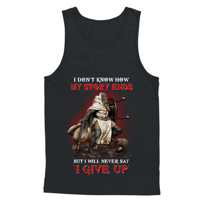 How My Story Ends But It Will Never Say I Gave Up Knight-T-Shirt & Hoodie-Unisex Tank-Black