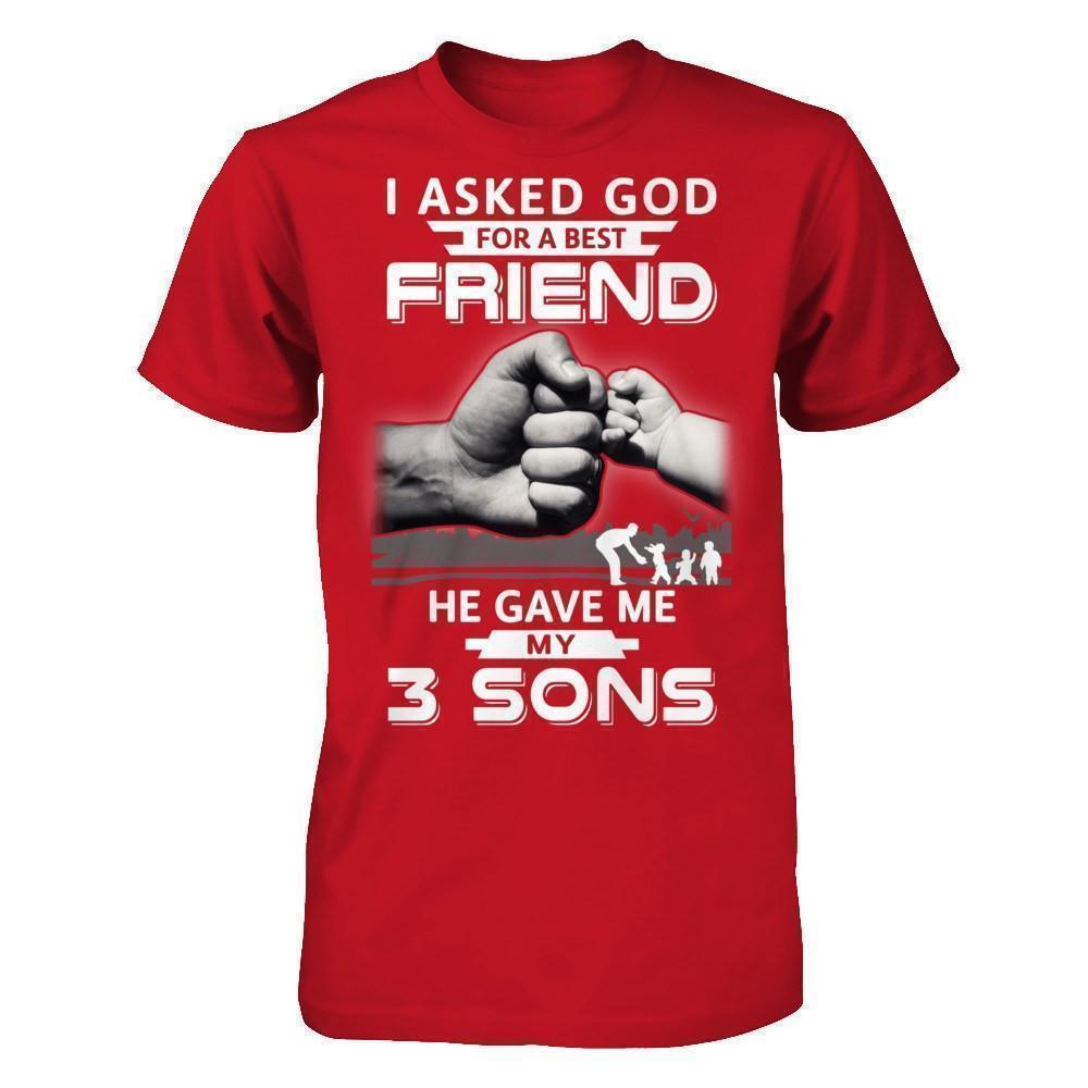 I Asked God For A Best Friend He Gave Me My Three Sons-T-Shirt & Hoodie-Classic T-Shirt-Red