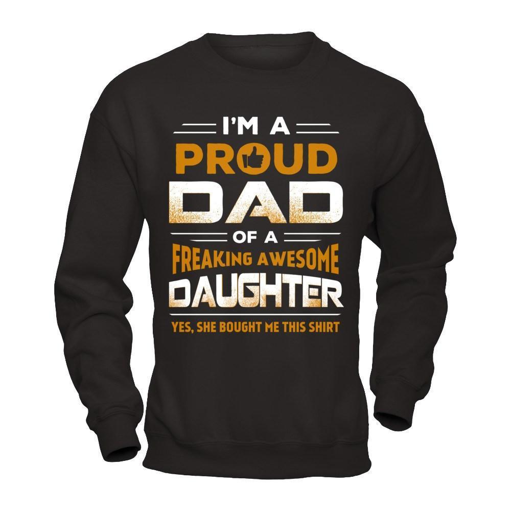 I'm A Proud Dad Of A Freaking Awesome Daughter-T-Shirt & Hoodie-Crewneck Sweatshirt-Black