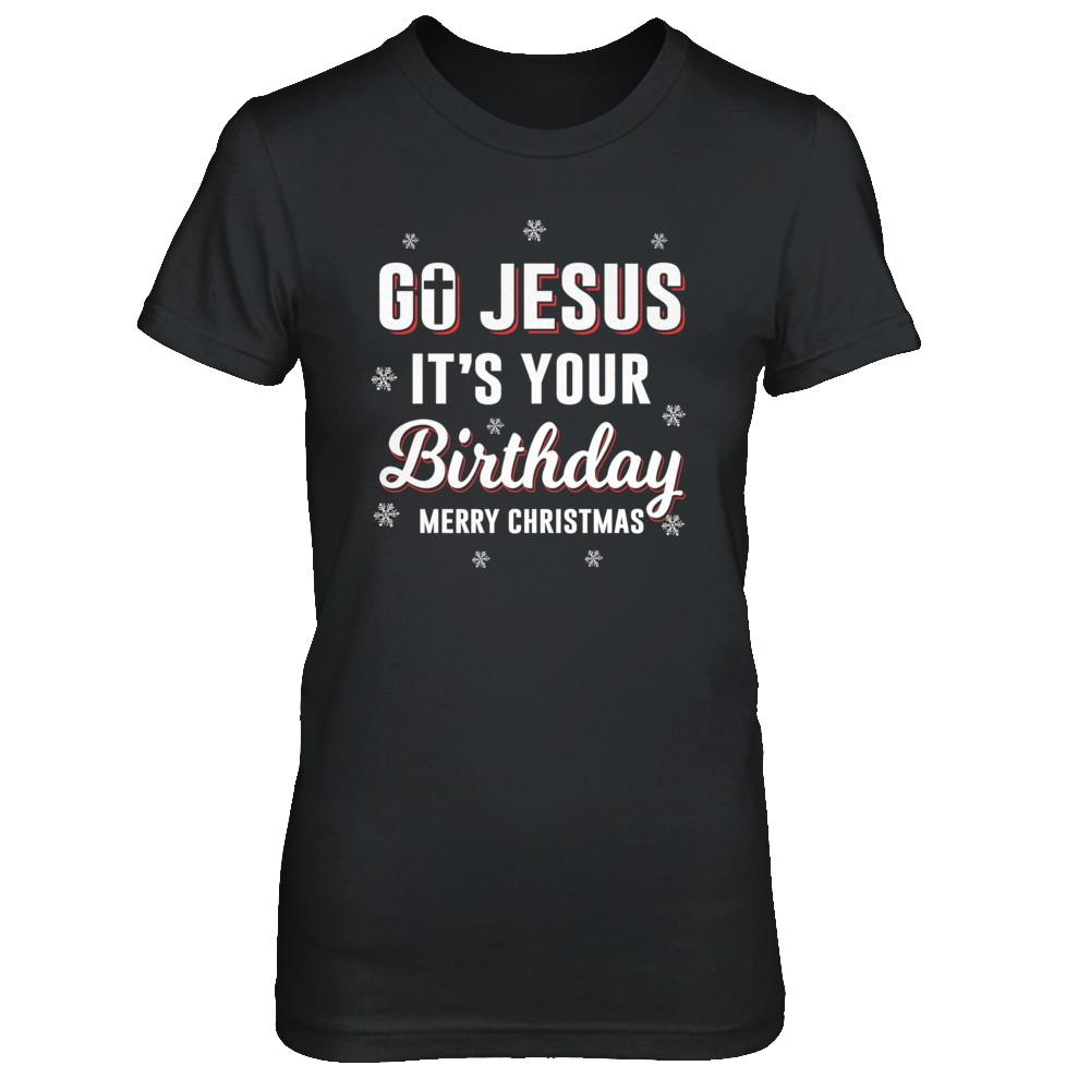 Go Jesus It's Your Birthday Christmas-T-Shirt & Sweatshirt-Women's T-Shirt-Black