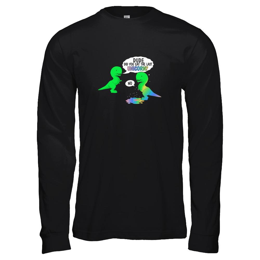 Dude Did You Eat The Last Unicorn Dinosaur T-Rex-T-Shirt & Tank Top-Long Sleeve T-Shirt-Black