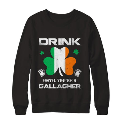 Drink Until You're A Gallagher St Patrick's Day-T-Shirt & Hoodie-Crewneck Sweatshirt-Black