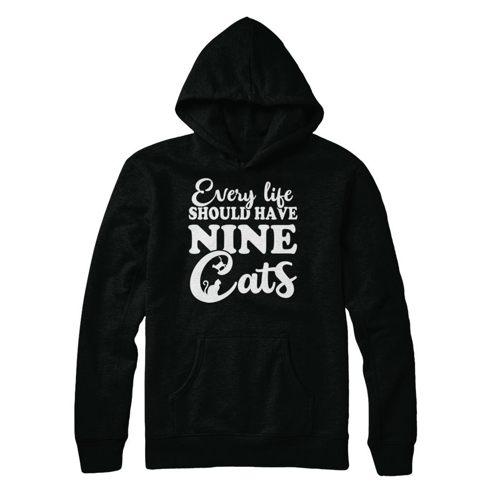 Every Life Should Have Nine Cats-T-Shirt & Hoodie-