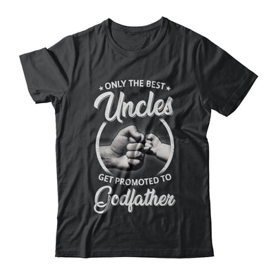 Only The Best Uncles Get Promoted To Godfather-T-Shirt & Hoodie-Classic T-Shirt-Black