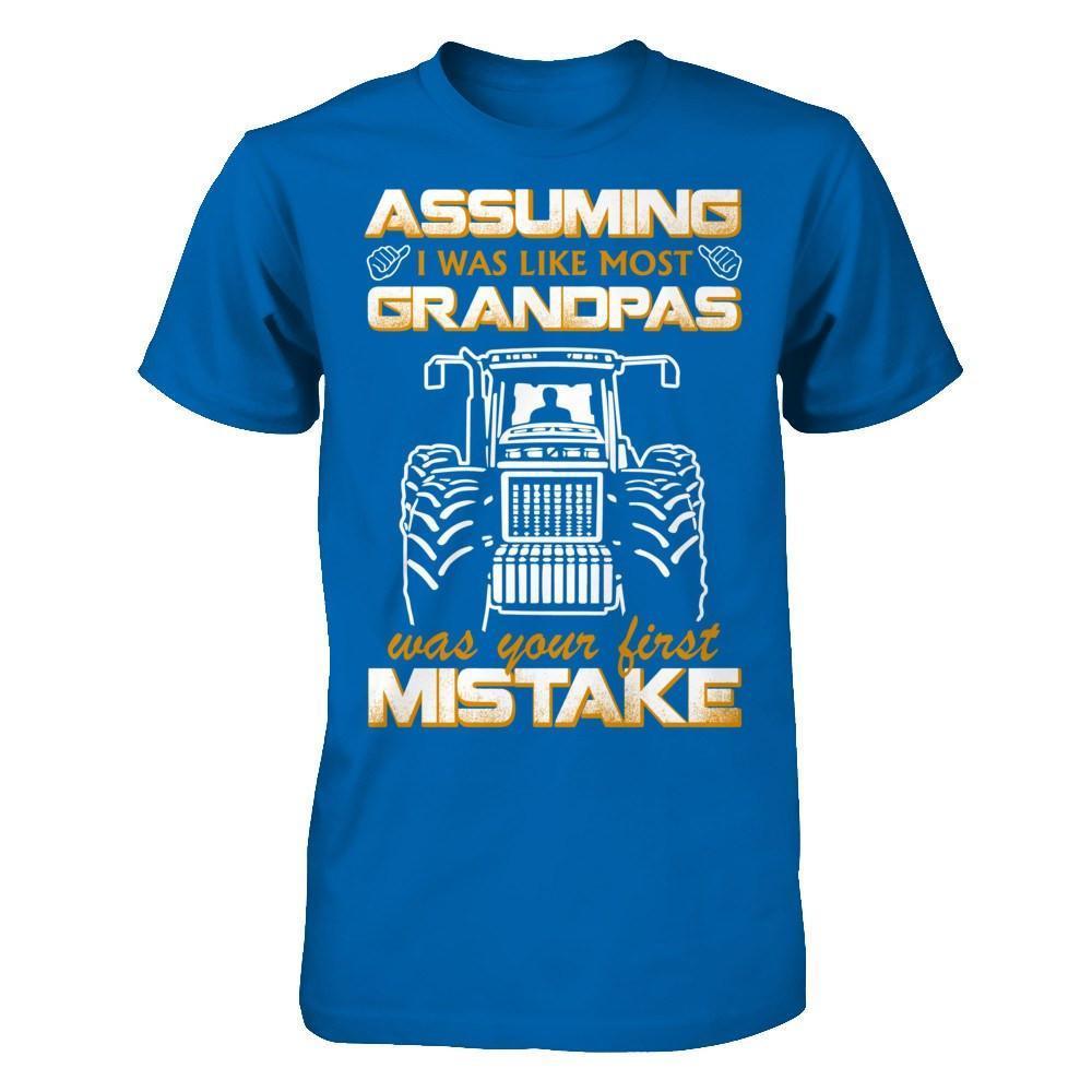 Assuming I Was Like Most Grandpas Was Your First Mistake Farmer-T-Shirt & Hoodie-Classic T-Shirt-Royal