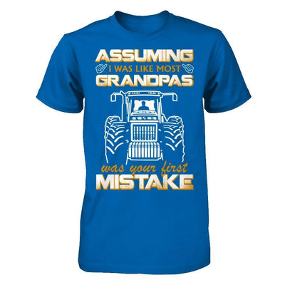 Assuming I Was Like Most Grandpas Was Your First Mistake Farmer-T-Shirt & Hoodie-Classic T-Shirt-Royal