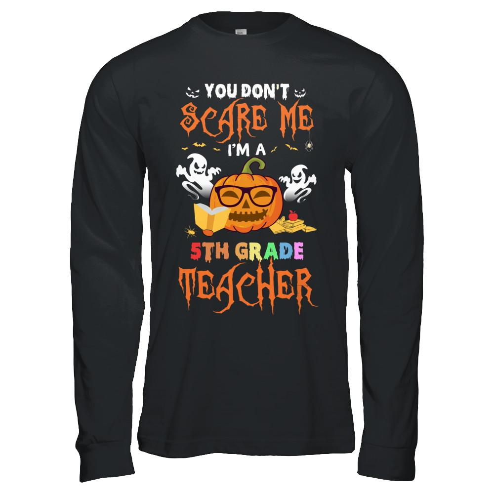 You Dont Scare Me Im A 5th Grade Teacher Halloween-T-Shirt & Hoodie-Long Sleeve T-Shirt-Black
