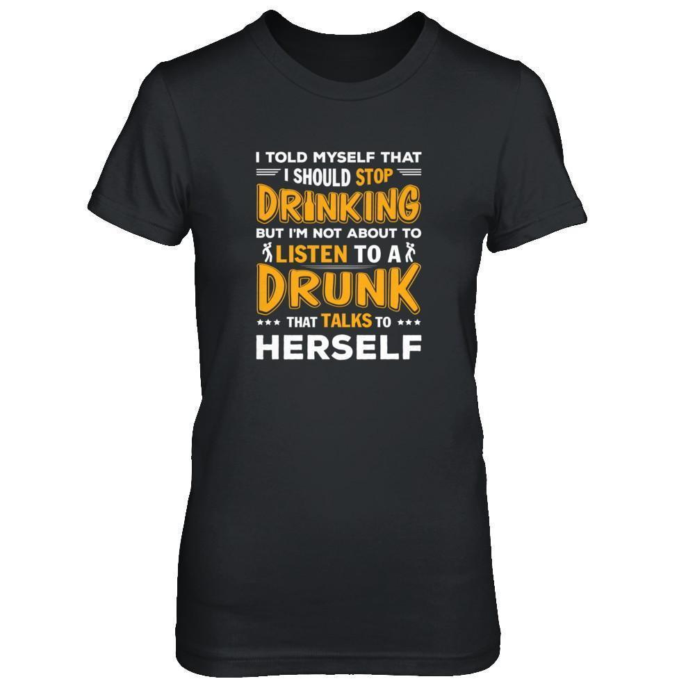 I Told My Self That I Should Stop Drinking-T-Shirt & Tank Top-Women's T-Shirt-Black
