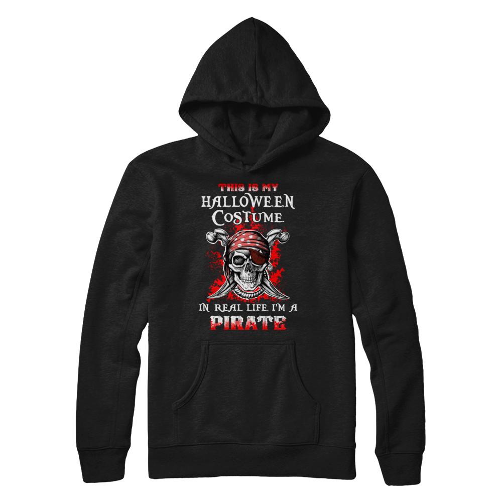 This Is My Halloween Costume In Real Life I'm A Pirate-T-Shirt & Hoodie-Pullover Hoodie-Black