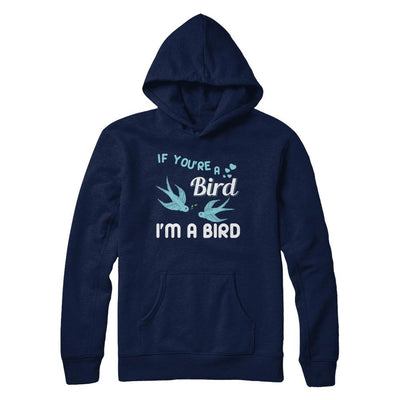 If You're A Bird I'm A Bird Couple Valentine Day Gift-T-Shirt & Hoodie-Pullover Hoodie-Navy