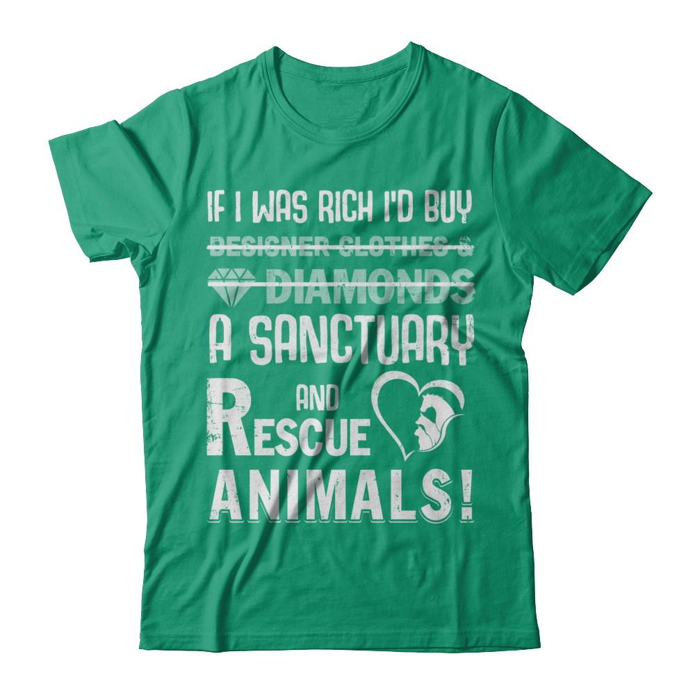 If I Was Rich I'd Buy A Sanctuary And Rescue Animals-T-Shirt & Hoodie-