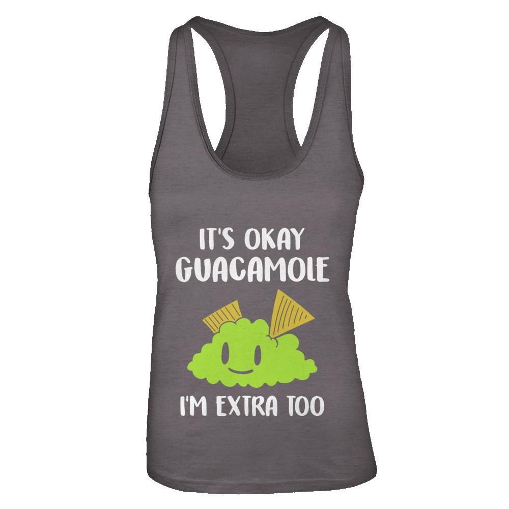 It's Okay Guacamole I'm Extra Too-T-Shirt & Tank Top-Women's Ideal Racerback Tank-Dark Grey